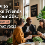 How to Make Friends in Your 20s: The Guide to Free Third Places