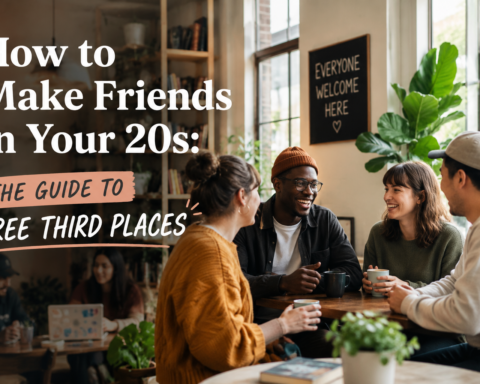 How to Make Friends in Your 20s: The Guide to Free Third Places